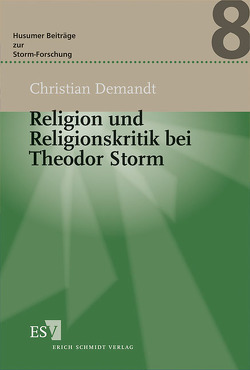 Religion und Religionskritik bei Theodor Storm von Demandt,  Christian