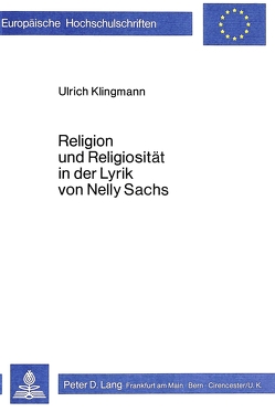 Religion und Religiosität in der Lyrik von Nelly Sachs von Klingmann,  Ulrich