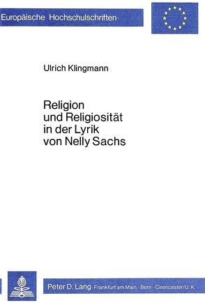 Religion und Religiosität in der Lyrik von Nelly Sachs von Klingmann,  Ulrich