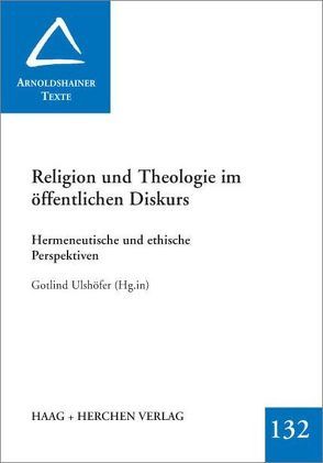 Religion und Theologie im öffentlichen Diskurs von Ulshöfer,  Gotlind