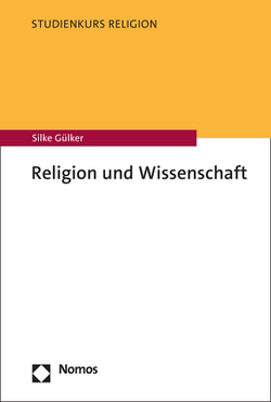 Religion und Wissenschaft von Gülker,  Silke