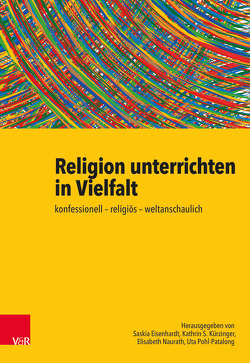 Religion unterrichten in Vielfalt von Aldebert,  Heiner, Alflen,  Ursula, Beiner,  Jens, Büttner,  Gerhard, Domsgen,  Michael, Eisenhardt,  Saskia, Freund,  Julia, Gärtner,  Claudia, Gawad,  Walid Abd El, Gloy,  Andreas, Graham,  Dennis, Güzel,  Selcen, Haßler,  Sebastian, Hertel-Holst,  Stefanie, Husmann,  Bärbel, Kaloudis,  Anke, Kammeyer,  Katharina, Kuropka,  Nicole, Kürzinger,  Kathrin S., Langenhorst,  Georg, Lindner,  Konstantin, Mendl,  Hans, Meyer,  Karlo, Mingenbach,  Michael, Naurath,  Elisabeth, Pohl-Patalong,  Uta, Pühl,  Barbara, Rosenow,  Heide, Sajak,  Clauß Peter, Schätzlein,  Lisa, Schlag,  Thomas, Schroeder,  Bernd, Schulz,  Claudia, Seyboth,  Micha, Simojoki,  Henrik, Sperling,  Ines, Steinkühler,  Martina, Unger,  Lisa, Winklmann,  Michael, Witten,  Ulrike, Woppowa,  Jan