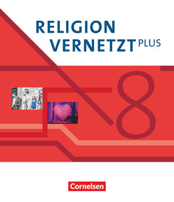 Religion vernetzt Plus – Unterrichtswerk für katholische Religionslehre am Gymnasium – 8. Jahrgangsstufe von Eder,  Judith, Mendl,  Hans, Rotter,  Patrick, Schiefer Ferrari,  Markus, Werner,  Matthias, Winklmann,  Michael