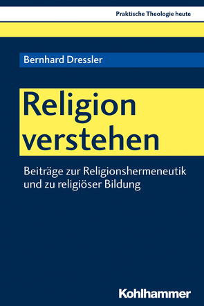 Religion verstehen von Altmeyer,  Stefan, Bauer,  Christian, Dressler,  Bernhard, Fechtner,  Kristian, Klie,  Thomas, Kohler-Spiegel,  Helga, Kranemann,  Benedikt, Noth,  Isabelle, Weyel,  Birgit