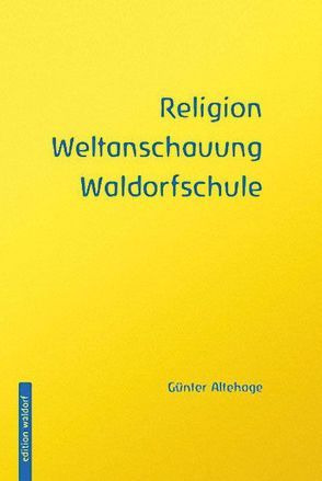 Religion, Weltanschauung, Waldorfschule von Altehage,  Günter