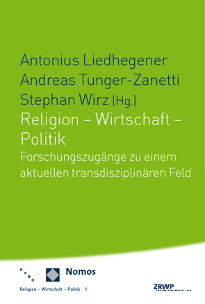 Religion – Wirtschaft – Politik von Liedhegener,  Antonius, Tunger-Zanetti,  Andreas, Wirz,  Stephan