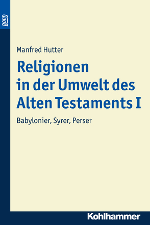 Religionen in der Umwelt des Alten Testaments I von Hutter,  Manfred, Zenger,  Erich