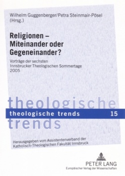 Religionen – Miteinander oder Gegeneinander? von Guggenberger,  Wilhelm, Steinmair-Pösel,  Petra