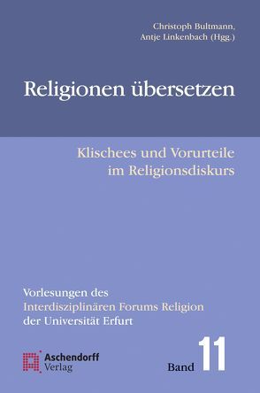 Religionen übersetzen von Bultmann,  Christoph, Linkenbach,  Antje