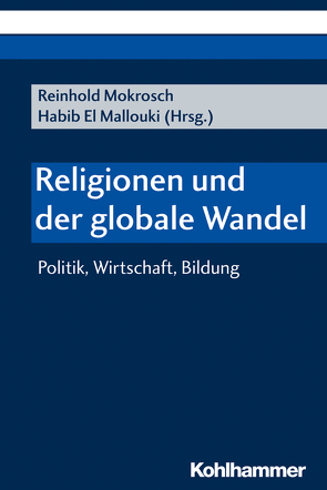 Religionen und der globale Wandel von Aufderheide,  Detlef, Czada,  Roland, Gümüsay ,  Ali Aslan, Günzel,  Angelika, Jähnichen,  Traugott, Kellner,  Martin, Klapheck,  Elisa, Magonet,  Jonathan, Mallouki,  Habib El, Merkel,  Helmut, Mokrosch,  Reinhold, Müller-Using,  Susanne, Murtaza,  Muhammad Sameer, Nord,  Ilona, Regenbogen,  Arnim, Sami,  Ahmed, Scheliha,  Arnulf von