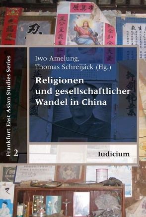 Religionen und gesellschaftlicher Wandel in China von Amelung,  Iwo, Schreijäck,  Thomas