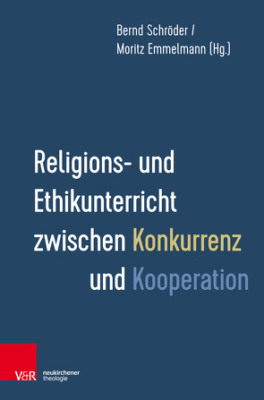 Religions- und Ethikunterricht zwischen Konkurrenz und Kooperation von Baumfield,  Vivienne M., Beck,  Volker, Blesenkemper,  Klaus, Emmelmann,  Moritz, Fuß,  Gesine, Gäfgen-Track,  Kerstin, Griese,  Kerstin, Großklaus,  Beate, Grümme,  Bernhard, Haase,  Svenja, Jähnichen,  Traugott, Lehmann,  Christine, Lieberknecht,  Lieselotte, Merkel,  Rainer, Petermann,  Hans-Bernhard, Platow,  Birte, Polke,  Christian, Rosskothen,  Burkhard, Schmidt-Kortenbusch,  Martin, Schmitz,  Bertram, Schroeder,  Bernd, Schweitzer,  Friedrich, Simon-Winter,  Carolin, Starke,  Ekkehard, Steinfath,  Holmer, Tauber,  MdB,  Peter, Wächter,  Jörg-Dieter, Warmbold,  Till