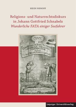 Religions- und Naturrechtsdiskurs in Johann Gottfried Schnabels Wunderliche FATA einiger Seefahrer von Nenoff,  Heidi