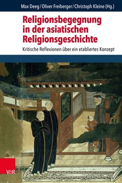 Religionsbegegnung in der asiatischen Religionsgeschichte von Deeg,  Max, Frasch,  Tilman, Freiberger,  Oliver, Kleine,  Christoph, Kollmar-Paulenz,  Karénina, Krech,  Volkhard, Repp,  Martin, Schaefer,  Christiane, Schalk,  Peter, Widmer,  Caroline, Wortmann,  Sven