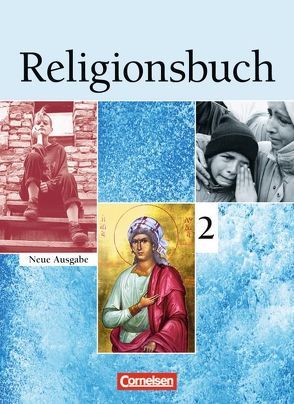 Religionsbuch – Unterrichtswerk für den evangelischen Religionsunterricht – Sekundarstufe I – Band 2 von Baumann,  Ulrike, Böttge,  Bernhard, Grunow,  Cordula, Hubel,  Torsten-Philipp, Marenbach,  Udo, Piechota,  Wolfgang, Rundnagel,  Hans-Jürgen, Wermke,  Michael