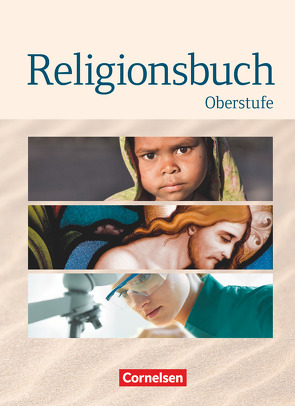 Religionsbuch – Unterrichtswerk für den evangelischen Religionsunterricht – Oberstufe von Baumann,  Ulrike, Böttge,  Bernhard, Dam,  Harmjan, Marenbach,  Udo, Rundnagel,  Hans-Jürgen, Schweitzer,  Friedrich, Ziegler,  Tobias