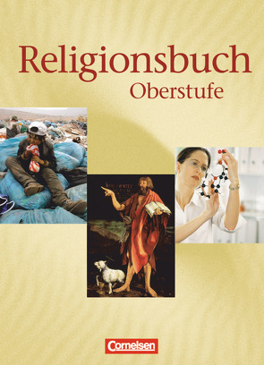 Religionsbuch – Unterrichtswerk für den evangelischen Religionsunterricht – Oberstufe – Bisherige Ausgabe von Baumann,  Ulrike, Böttge,  Bernhard, Dam,  Harmjan, Marenbach,  Udo, Rundnagel,  Hans-Jürgen, Schweitzer,  Friedrich