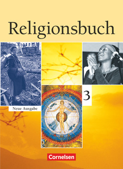 Religionsbuch – Unterrichtswerk für den evangelischen Religionsunterricht – Sekundarstufe I – Band 3 von Baumann,  Ulrike, Böttge,  Bernhard, Grunow,  Cordula, Hubel,  Torsten-Philipp, Marenbach,  Udo, Wermke,  Michael, Ziegler,  Tobias, Zimmermann,  Jan