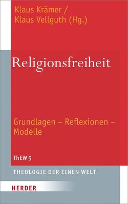 Religionsfreiheit von Amaladoss,  Michael, Asi,  Emmanuel, Bielefeldt,  Heiner, Cerviño,  Lucas, Ehusani,  George, Irarrázabal,  Diego, Khalil,  Samir, Kraemer,  Klaus, Legutke,  Daniel, López Hermández,  Elezar, Machado,  Felix, Magnis-Suseno,  Franz, Marcinkowski,  Christoph, Oborji,  Francis Anekwe, Pérez Hermández,  Inés, Pilario,  Daniel Franklin E., Sánchez,  Francisco Javier Porras, Teissier,  Henri, Vellguth,  Klaus, Vöcking,  Hans