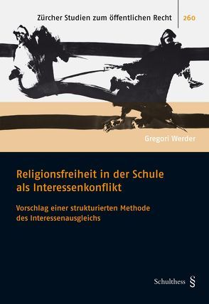 Religionsfreiheit in der Schule als Interessenkonflikt von Werder,  Gregori