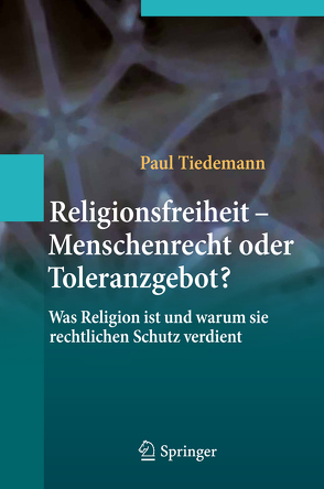 Religionsfreiheit – Menschenrecht oder Toleranzgebot? von Tiedemann,  Paul