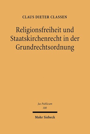 Religionsfreiheit und Staatskirchenrecht in der Grundrechtsordnung von Classen,  Claus Dieter