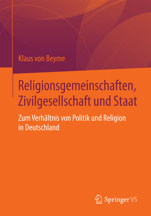 Religionsgemeinschaften, Zivilgesellschaft und Staat von von Beyme,  Klaus