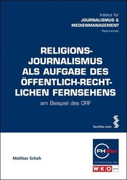 Religionsjournalismus als Aufgabe des öffentlich-rechtlichen Fernsehens von Schuh,  Mathias