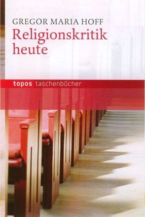 Religionskritik heute von Hoff,  Gregor M