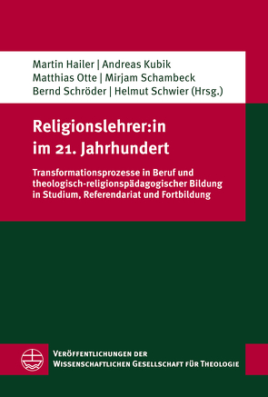 Religionslehrer:in im 21. Jahrhundert von Hailer,  Martin, Kubik,  Andreas, Otte,  Matthias, Schambeck,  Mirjam, Schroeder,  Bernd, Schwier,  Helmut