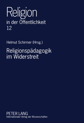 Religionspädagogik im Widerstreit von Schirmer,  Helmut