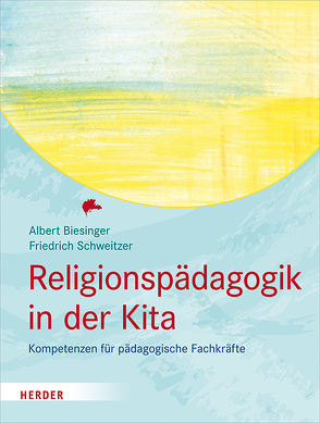 Religionspädagogik in der Kita von Aslan,  Ednan, Biesinger,  Albert, Bodenheimer,  Alfred, Christner,  Agnes, Hohl,  Georg, Jansen,  Frank, Rauch,  Raphael, Schweitzer,  Friedrich