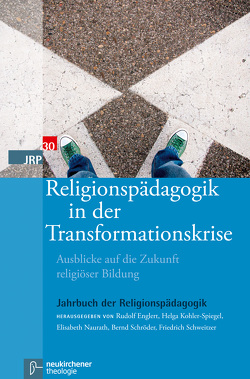 Religionspädagogik in der Transformationskrise von Englert,  Rudolf, Kohler-Spiegel,  Helga, Könemann,  Judith, Naurath,  Elisabeth, Schroeder,  Bernd, Schweitzer,  Friedrich, Stoellger,  Philipp, Striet,  Magnus