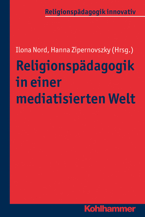 Religionspädagogik in einer mediatisierten Welt von Burkhardt,  Johannes, Burrichter,  Rita, Gelfgren,  Stefan, Girmalm,  Thomas, Grümme,  Bernhard, Huizing,  Klaas, Jahnke,  Isa, Larsson,  Tord, Leutzsch,  Martin, Mendl,  Hans, Niesyto,  Horst, Nord,  Ilona, Palkowitsch-Kühl,  Jens, Pirner,  Manfred L., Radde-Antweiler,  Kerstin, Raddock,  Elisabeth, Rothgangel,  Martin, Schlag,  Thomas, Wahlberg,  Mats, Zipernovszky,  Hanna