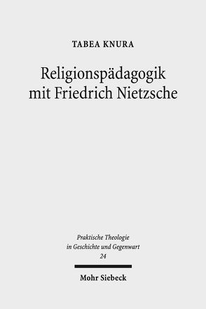 Religionspädagogik mit Friedrich Nietzsche von Knura,  Tabea