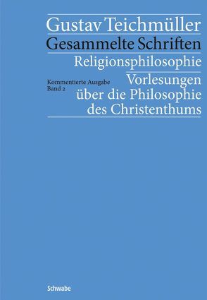 Religionsphilosophie von Schwenke,  Heiner, Teichmüller,  Gustav