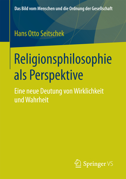 Religionsphilosophie als Perspektive von Seitschek,  Hans Otto