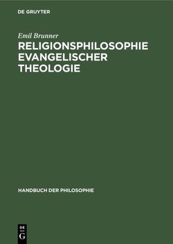 Religionsphilosophie evangelischer Theologie von Brunner,  Emil