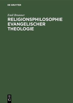 Religionsphilosophie evangelischer Theologie von Brunner,  Emil