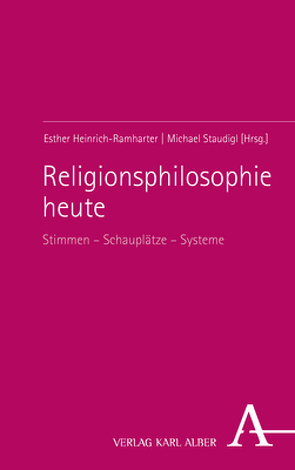 Religionsphilosophie heute von Heinrich-Ramharter,  Esther, Staudigl,  Michael