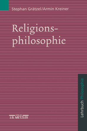 Religionsphilosophie von Grätzel,  Stephan, Kreiner,  Achim