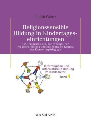 Religionssensible Bildung in Kindertageseinrichtungen von Weber,  Judith