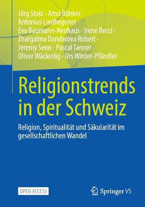 Religionstrends in der Schweiz von Baumann-Neuhaus,  Eva, Becci,  Irene, Bünker,  Arnd, Dandarova Robert,  Zhargalma, Liedhegener,  Antonius, Senn,  Jeremy, Stolz,  Jörg, Tanner,  Pascal, Wäckerlig,  Oliver, Winter-Pfändler,  Urs