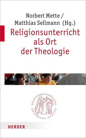 Religionsunterricht als Ort der Theologie von Benner,  Dietrich, Brieden,  Norbert, Englert,  Rudolf, Frevel,  Christian, Göllner,  Reinhard, Knapp,  Markus, Kümmerling,  Markus, Mette,  Norbert, Miggelbrink,  Ralf, Reis,  Oliver, Rist,  Josef, Ruster,  Thomas, Schambeck,  Mirjam, Schwillus,  Harald, Sellmann,  Matthias, Söding,  Thomas, Stosch,  Klaus von, Tomberg,  Markus