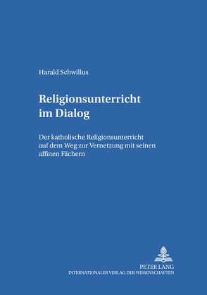 Religionsunterricht im Dialog von Schwillus,  Harald