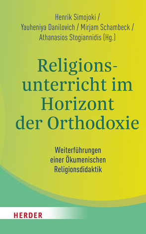 Religionsunterricht im Horizont der Orthodoxie von Danilovich,  Yauheniya, Jandrokovic,  Marija, Keller,  Kerstin, Kiroudi,  Marina, Kropac,  Ulrich, Lehner-Hartmann,  Andrea, Lindner,  Konstantin, Lütze,  Frank, Mesanovic,  Mevlida, Moga,  Ioan, Pemsel-Maier,  Sabine, Pohl-Patalong,  Uta, Rothgangel,  Martin, Schambeck,  Mirjam, Schlag,  Thomas, Schnitzer,  Sandrine, Schreiner,  Peter, Schroeder,  Bernd, Schweitzer,  Friedrich, Simojoki,  Henrik, Slunitschek,  Agnes, Stogiannidis,  Athanasios, Vliagkoftis,  Konstantinos, Weirer,  Wolfgang, Willems,  Joachim, Woppowa,  Jan