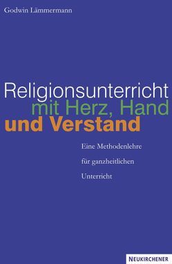 Religionsunterricht mit Herz, Hand und Verstand von Lämmermann,  Godwin