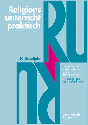 Religionsunterricht praktisch. 10. Schuljahr von Bautor,  Hartlieb W., Happel,  Eberhard-Werner, Kirchhoff,  Ilka, Macht,  Siegfried, Wermke,  Michael