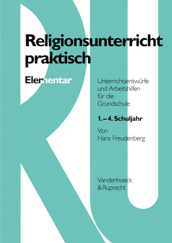 Religionsunterricht praktisch Elementar von Dennerlein,  Gabriele, Eckert,  Sigrid, Espeter,  Doris, Finger,  Gerhard, Freudenberg,  Hans, Harkenbusch,  Ursula, Krüger,  Siegfried, Langner,  Martina, Matschull,  Silvia, Schnücker,  Frauke, Thiel,  Ilona, Wittig,  Katrin