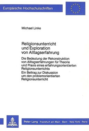 Religionsunterricht und Exploration von Alltagserfahrung von Linke,  Michale